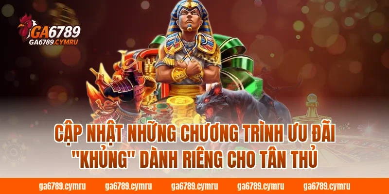 Cập nhật những chương trình ưu đãi "khủng" dành riêng cho tân thủ